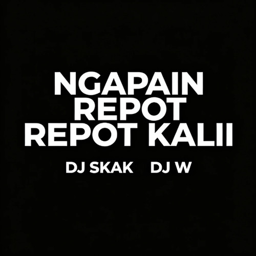 NGAPAIN REPOT REPOT KALII (Remix)