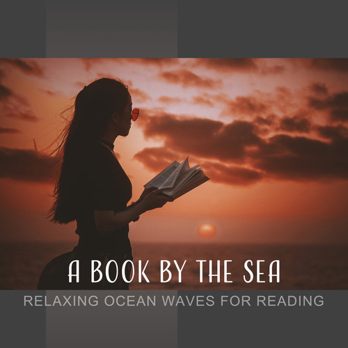 A Book by the Sea - Relaxing Ocean Waves for Reading, Afternoon Chill, Deep, Pure Relaxation