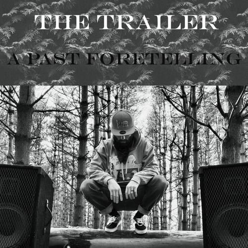 The Trailer:A Past Foretelling (Explicit)