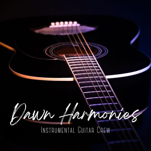 Dawn Harmonies: Relaxing Instrumental Guitar Music
