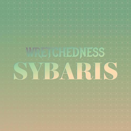 Wretchedness Sybaris