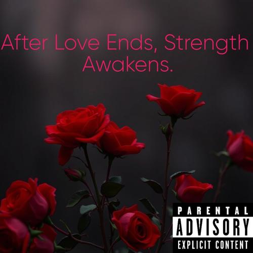 After Love Ends, Strength Awakens (Explicit)