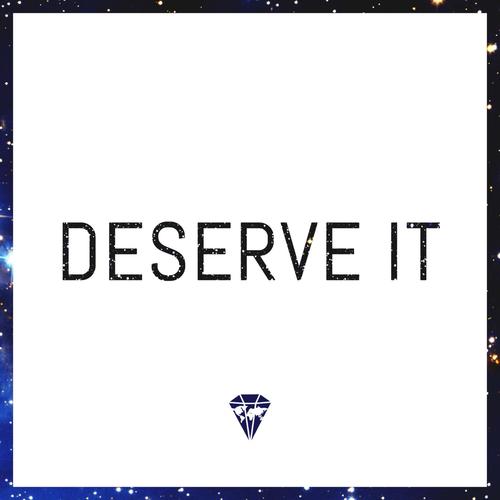 Deserve It (Explicit)
