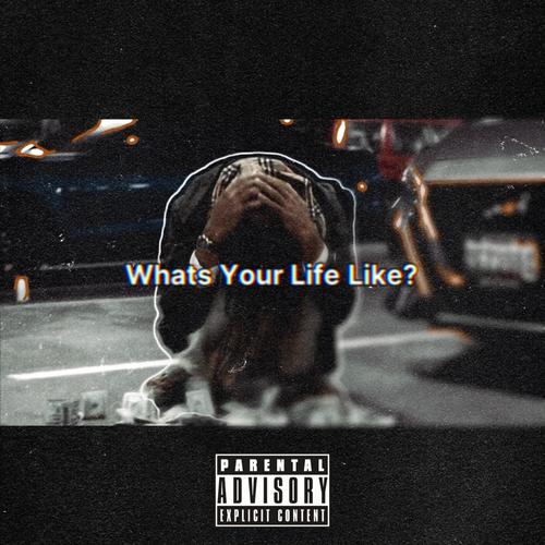 Whats Your Life Like? (Explicit)