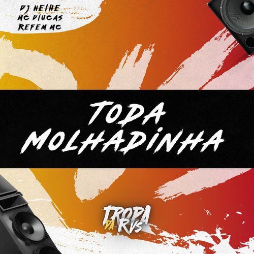 Toda Molhadinha (Explicit)