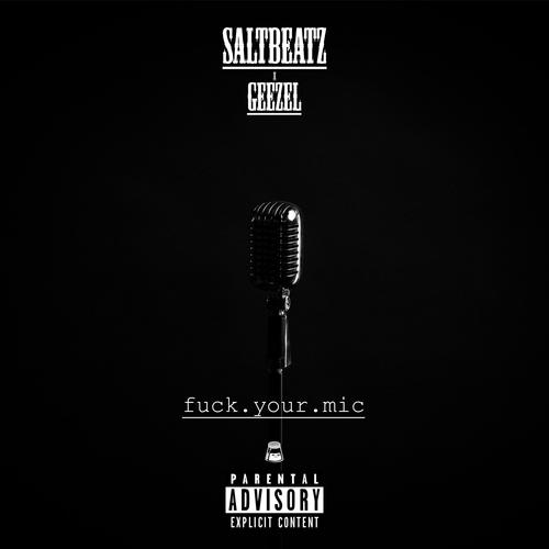 **** your mic (feat. Geezel) [Explicit]