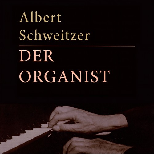 Albert Schweitzer - Der Organist (Live)