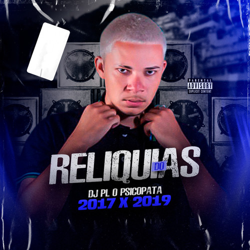 RELÍQUIAS DO DJ PL O PSICOPATA 2017 x 2019 vol 2 (Explicit)