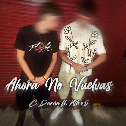 Ahora No Vuelvas (feat. Nitro5)