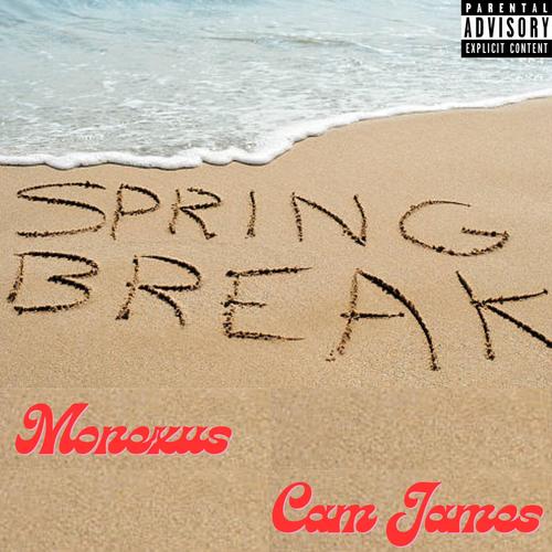 Spring Break (feat. Cam James) [Explicit]