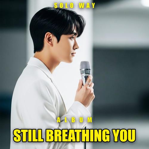 Still Breathing You