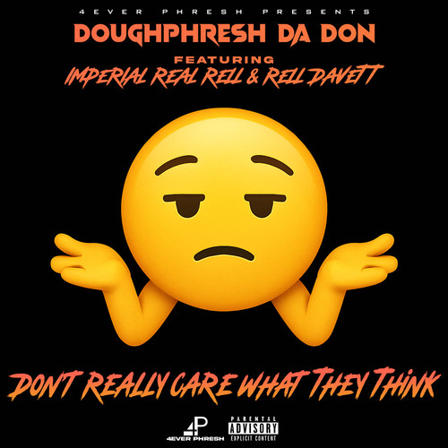 Don't Really Care What They Think (Explicit)