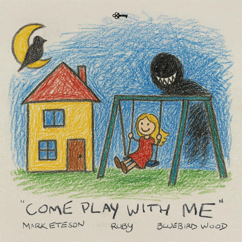 Come Play with Me (feat Bluebird Wood & Ruby)