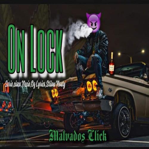 On Lock (feat. Stilow Nasty, Cisco The Kid, Necio Malvado, OG Lyrics & Serio The One) [Explicit]