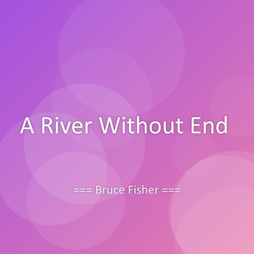 A River Without End
