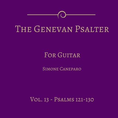 The Genevan Psalter for Guitar, Vol. 13 (Psalms 121-130)