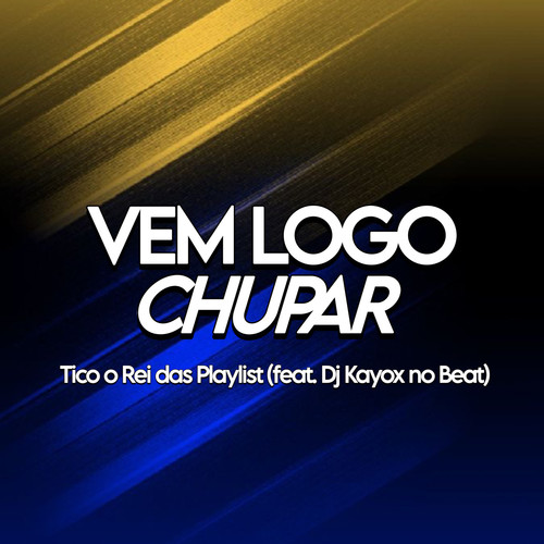Vem Logo Chupar (Arrochadeira) [Explicit]