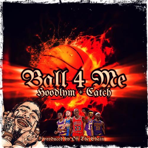Ball4M3 (feat. Hoodlym NZ & Catch) [Explicit]