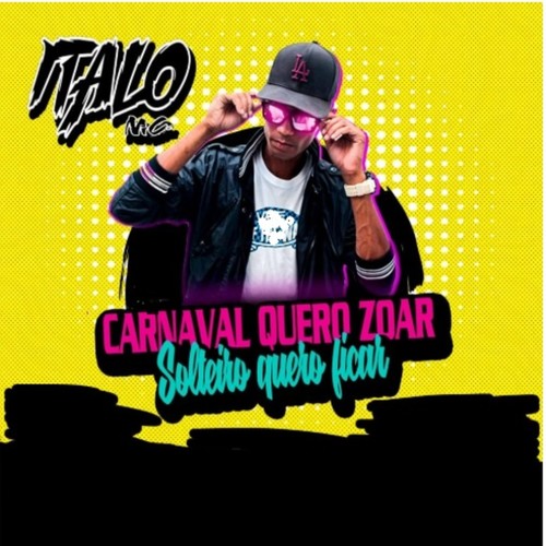 Carnaval Quero Zoar, Solteiro Quero Ficar