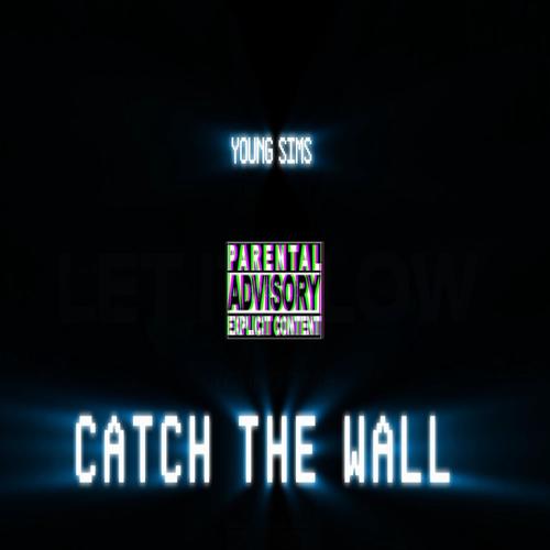 CATCH THE WALL (Explicit)
