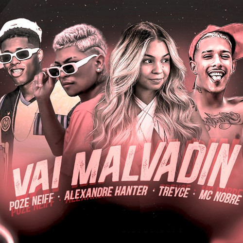 Vai Malvadin (feat. Poze Neiff & Treyce) [Explicit]