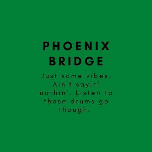 Phoenix Bridge (Blessed Dat Way) [Explicit]