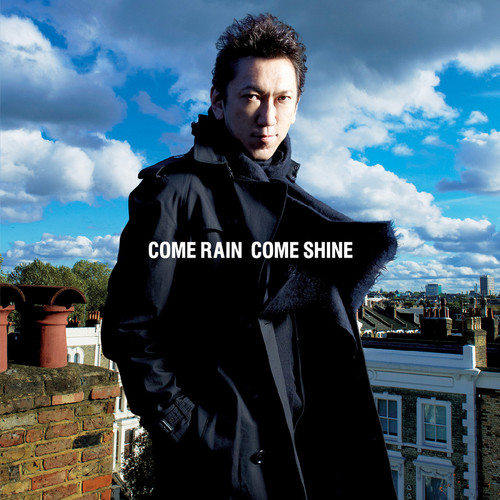 COME RAIN COME SHINE (カム・レイン・カム・シャイン)