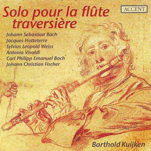 Flute Recital: Kuijken, Barthold - Bach, J.S. / Hotteterre, J. / Weiss, S.L. / Rousseau, J.-J. / Bach, C.P.E. / Fischer, J.C.