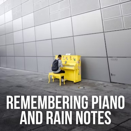 Remembering Piano and Rain Notes
