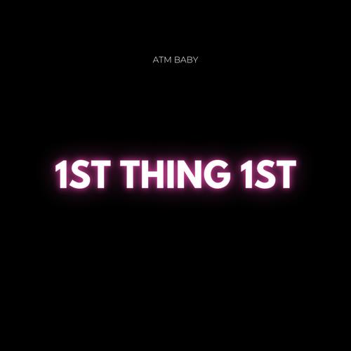1ST THING 1ST (Explicit)