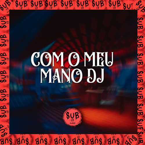 Com o Meu Mano Dj - Pique Cafetão (Explicit)