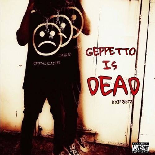 Geppetto Is Dead (Explicit)