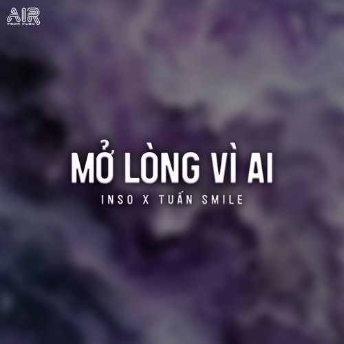 Mở Lòng Vì Ai (Tuấn Smile Remix)