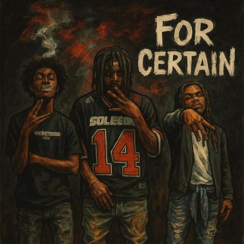 For certain (feat. Kthree & Iambabydemon) [Explicit]