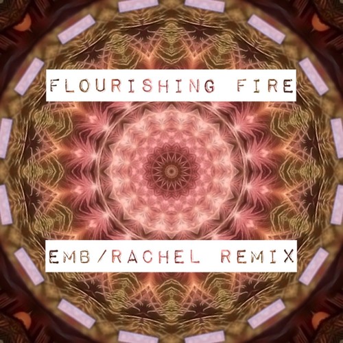 Flourishing Fire（RacheL Remix）