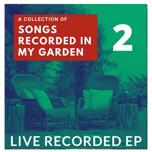 Songs Recorded In My Garden