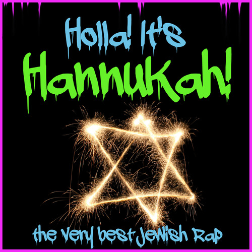 Holla! It's Hannukah! The Very Best Jewish Rap
