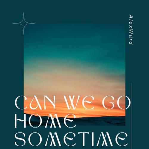 Can We Go Home Sometime