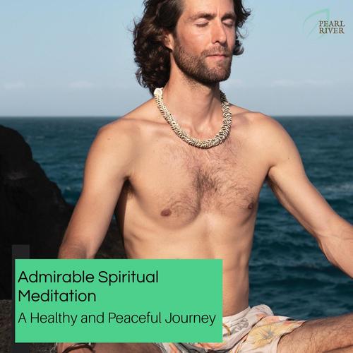 Admirable Spiritual Meditation - A Healthy And Peaceful Journey