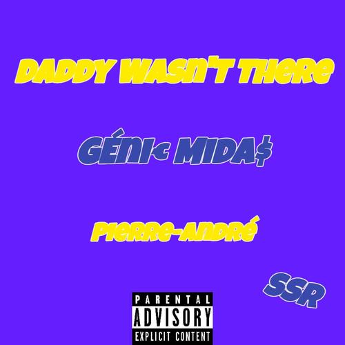 Daddy Wasn'T There (Explicit)