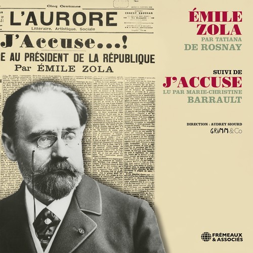 Émile Zola par Tatiana de Rosnay - suivi de J'accuse par Marie-Christine Barrault