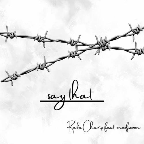 say that (feat. oneofseven) [Explicit]