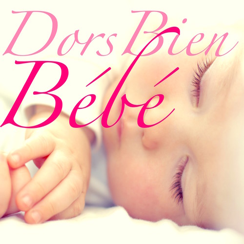 Dors Bien Bébé – Chansons Enfantines pour Dormir et Détente Bébé