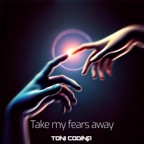 Take My Fears Away