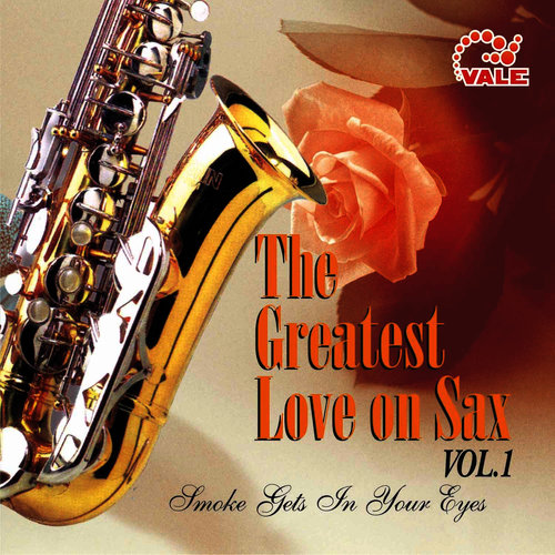The Greatest Love On Sax, Vol. 1
