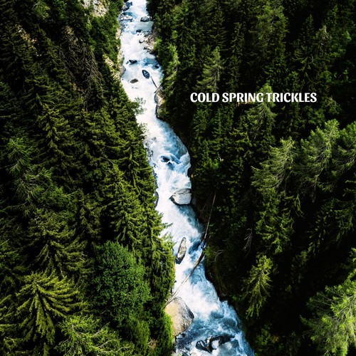 Cold Spring Trickles
