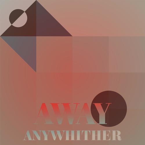 Away Anywhither