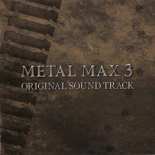 METAL MAX 3 ORIGINAL SOUND TRACK (《重装机兵 3》游戏原声带)