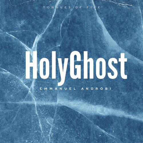 Holy Ghost Tongues of fire (feat. Emmanuel Anorobi)