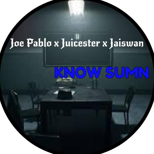 Know Sumn (feat. Jaiswan & Juicester) [Explicit]